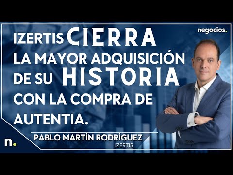 Izertis cierra la mayor adquisición de su historia con la compra de Autentia. Pablo Martín Rodríguez