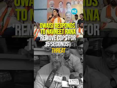 ‘Not Afraid': Owaisi Responds To Navneet Rana's 'Remove Cops For 15 Seconds' Threat | #Loksabhapolls