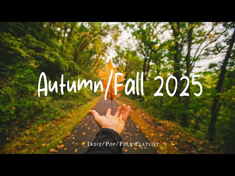 Autumn/Fall 2025 🍂 mellow music to listen to makes you better mood | Best Indie/Pop/Folk/Acoustic