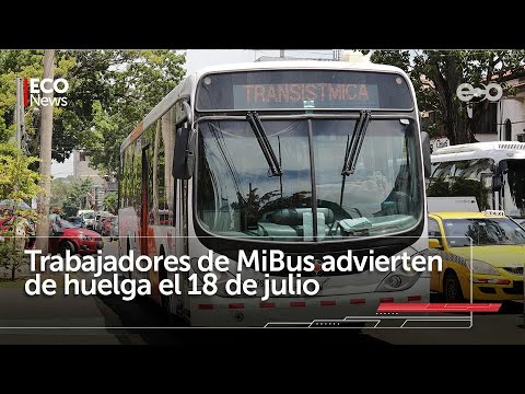Operadores de MiBus advierten de huelga el 18 de julio | #Eco News