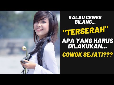 Kalau Cewek Bilang TERSERAH, Apa yang Akan Dilakuin Cowok Sejati??