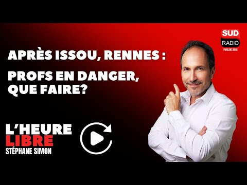Après Issou, Rennes : profs en danger, que faire ? - L'Heure Libre