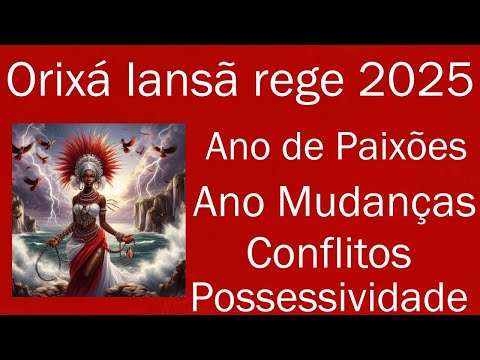 Orixá Iansã rege 2025  Ano de Calor, Paixões, Mudanças Drásticas, Conflitos e Possessividade  Tarot