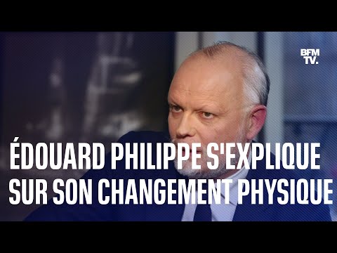 Édouard Philippe s’explique sur son changement d’apparence