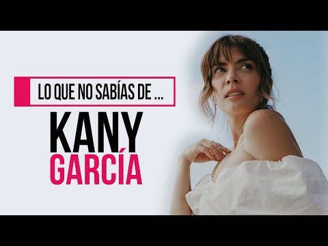 Lo que no sabías de... Kany García