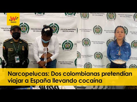 Narcopelucas: Dos colombianas pretendían viajar a España llevando cocaína