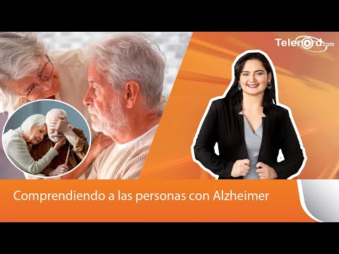Comprendiendo a las personas con Alzheimer