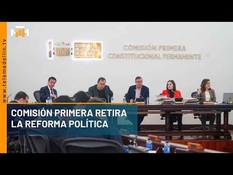 Comisión primera retira la Reforma Política - Telemedellín