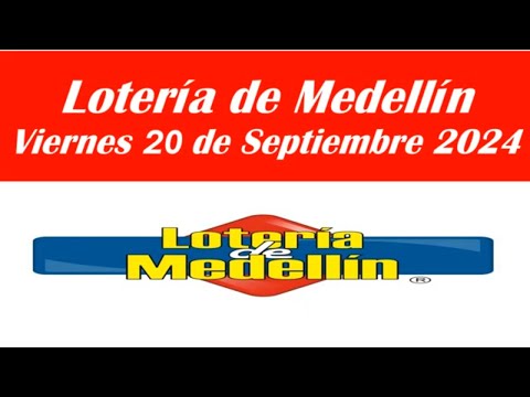 PROBABILIDADES DE GANAR LA LOTERIA DE MEDELLIN Hoy Viernes 20 de Septiembre del 2024