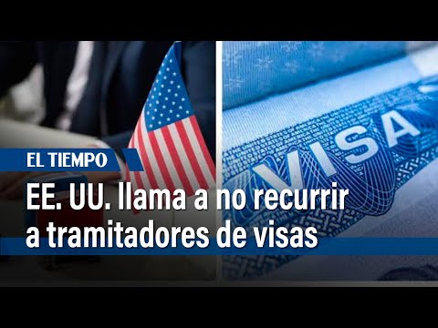 Embajada de Estados Unidos hizo llamado a no recurrir a tramitadores de visas | El Tiempo