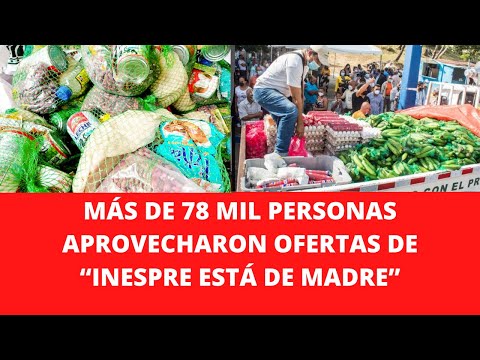 MÁS DE 78 MIL PERSONAS APROVECHARON OFERTAS DE “INESPRE ESTÁ DE MADRE”