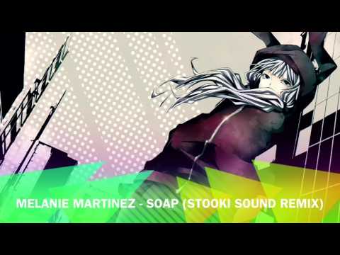 Melanie Martinez - Soap (Stooki Sound Remix)