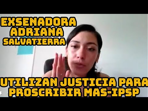 ADRIANA SALVATIERRA HOY LOS LEGISLADORES NO PUEDE FISCALIZAR AL GOBIERNO POR LA JUSTICIA LOS IMPIDE