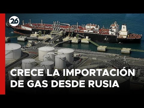 Las importaciones de gas desde Rusia se incrementaron un 29,8% en 2023