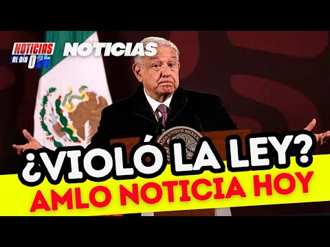 AMLO Y EL NEW YORK TIMES FUERTES DECLARACIONES ¿VIOLO LA LEY? NOTICIAS DE HOY NOTICIAS IMPORTANTES
