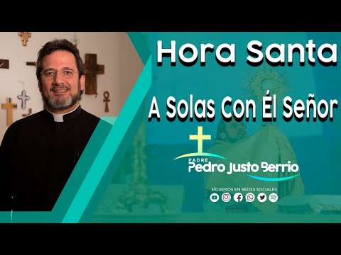 Hora Santa - Padre Pedro Justo Berrío