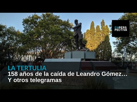158 años de la caída de Leandro Gómez… Y otros telegramas