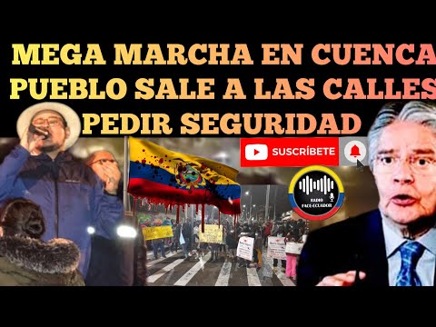 MEGA MARCHA EN CUENCA PUEBLO SALE A LAS CALLES EN MASA A EXIGIR SEGURIDAD A LASSO NOTICIAS RFE TV