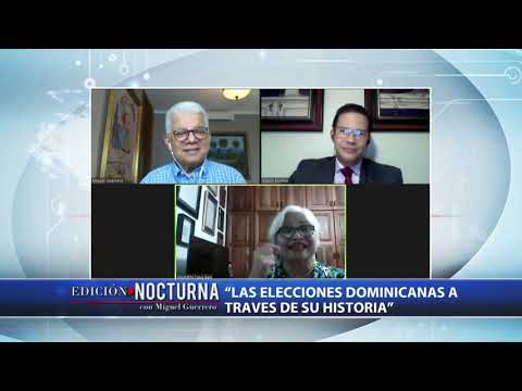 Edición Nocturna  (3 /3): “Las elecciones dominicana a través de su historia”
