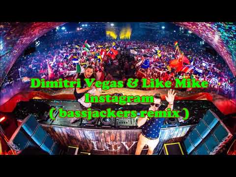 Dimitri Vegas & Like Mike - Instagram ( Bassjackers remix )
