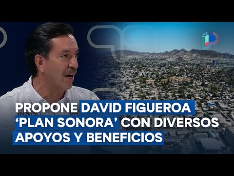 Propone David Figueroa apoyo a jóvenes y beneficios para ciudadanos de Hermosillo con Plan Sonora