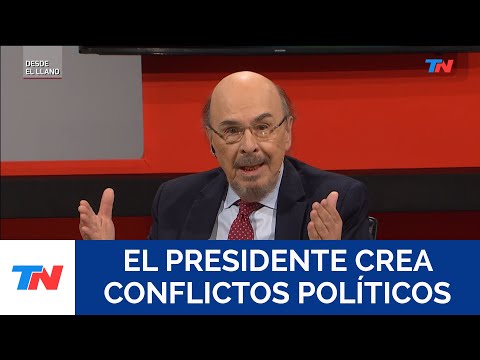 EL PRESIDENTE CREA CONFLICTOS POLÍTICOS I El análisis de Joaquín Morales Solá