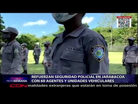 Refuerzan seguridad policial en Jarabacoa con 60 agentes y unidades vehiculares