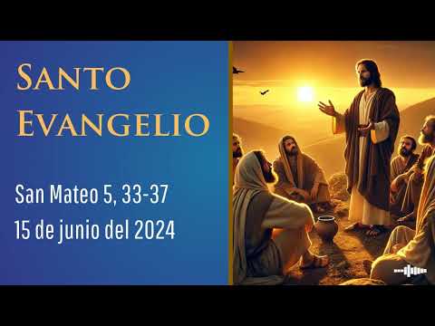 Evangelio del 15 de  junio del 2024 según Mateo 5, 33-37