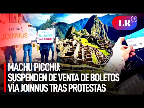 Machu Picchu: anuncian PARO SECO y SUSPENSIÓN de VENTA de BOLETOS VIRTUALES a través de JOINNUS |#LR