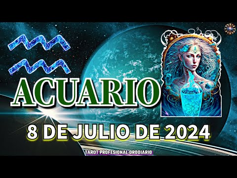 Horóscopo de Hoy - Acuario - 8 de Julio de 2024. Amor + Dinero + Salud.