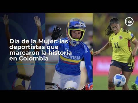 Día de la Mujer: las deportistas que marcaron la historia en Colombia