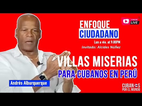 #EnVivo | #enfoqueciudadano  Andrés Alburquerque: Villas Miserias para cubanos en Perú.