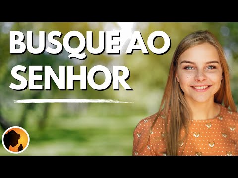 Busque ao SENHOR de todo o seu CORAÇÃO - Oração da Manhã