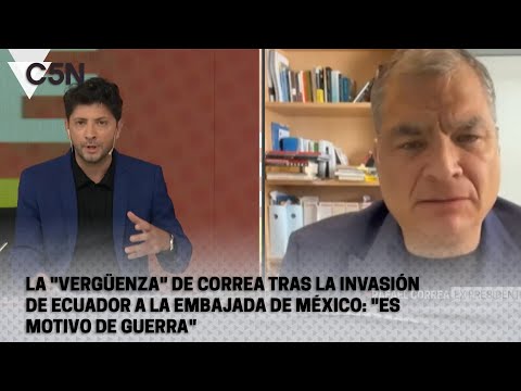 La VERGÜENZA de CORREA tras la INVASIÓN de ECUADOR a la EMBAJADA de MÉXICO: Es motivo de GUERRA