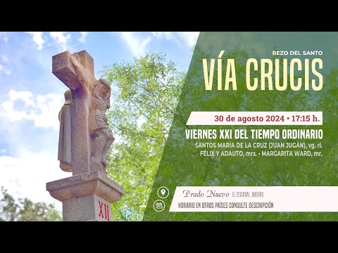 Rezo del VÍA CRUCIS de hoy en DIRECTO desde PRADO NUEVO a las 17:15 h. del Viernes 30 de Agosto