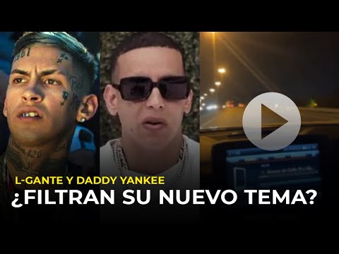 L-Gante y Daddy Yankee ¿Preparan un tema: Toda La Informacion