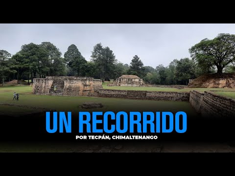Un recorrido por Tecpán, Chimaltenango