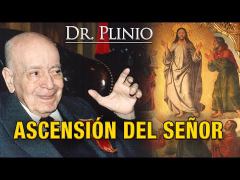 ASCENSIÓN DEL SEÑOR JESÚS - La Gloria nace del Dolor | Dr. Plinio Corrêa de Oliveira