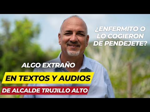 EXTRAÑOS TEXTOS Y AUDIOS DEL ALCALDE DE TRUJILLO ALTO Y MUJER POLICIA