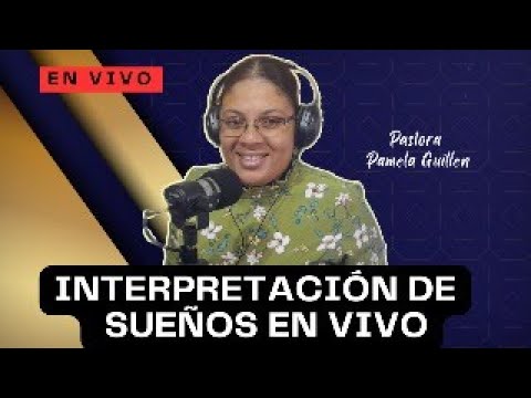Interpretación de sueños en vivo con Pastora Pamela Guillen