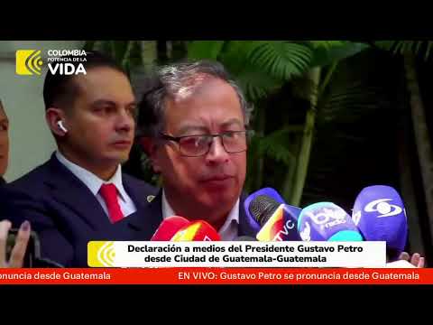 EN VIVO: Gustavo Petro se pronuncia desde Guatemala