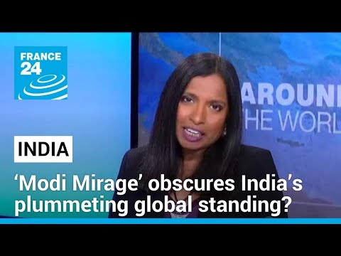 ‘Modi Mirage’ obscures India’s plummeting global standing • FRANCE 24 English