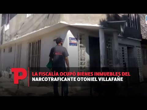 La Fiscalía ocupó bienes inmuebles del narcotraficante Otoniel Villafañe I09.08.2023I TPNoticias