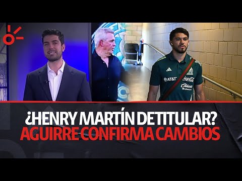 ¿Henry Martín de titular? Javier Aguirre confirma cambios ante Canadá