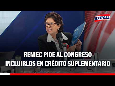 🔴🔵 Reniec pide al congreso incluirlos en crédito suplementario y exigir explicaciones al MEF