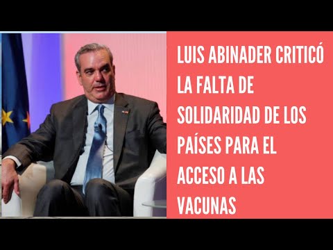 Luis Abinader critica poca solidaridad entre países en el acceso a las vacunas