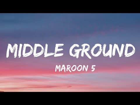 Maroon 5 - Middle Ground ( Lyrics )