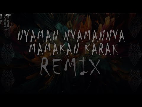 REMIX NYAMAN NYAMANNYA MAMAKAN KARAK - DJ REMIX 2024