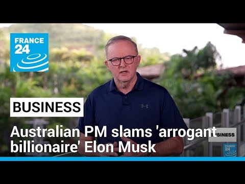 Australian PM slams 'arrogant billionaire' Elon Musk amid censorship row • FRANCE 24 English
