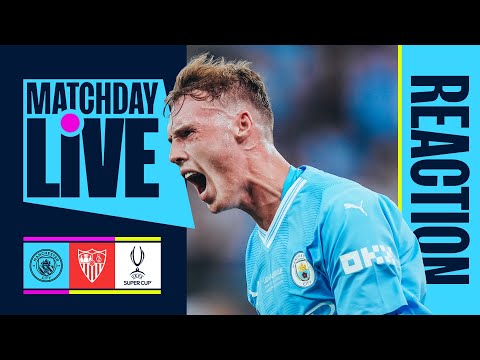 CITY WIN THE SUPER CUP! 🏆 | Man City v Sevilla | Matchday Live Reaction